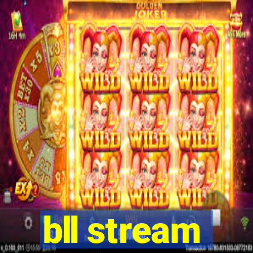 bll stream